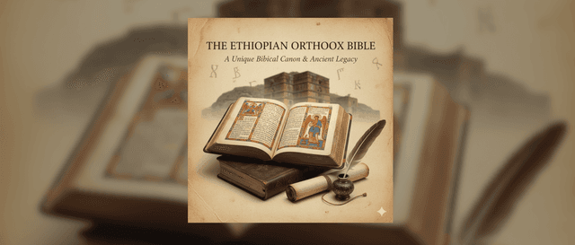 The Ethiopian Orthodox Bible: A Unique Biblical Canon