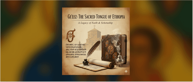 The Sacred Language of Ethiopian Orthodox Christianity